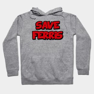 Save Ferris Hoodie